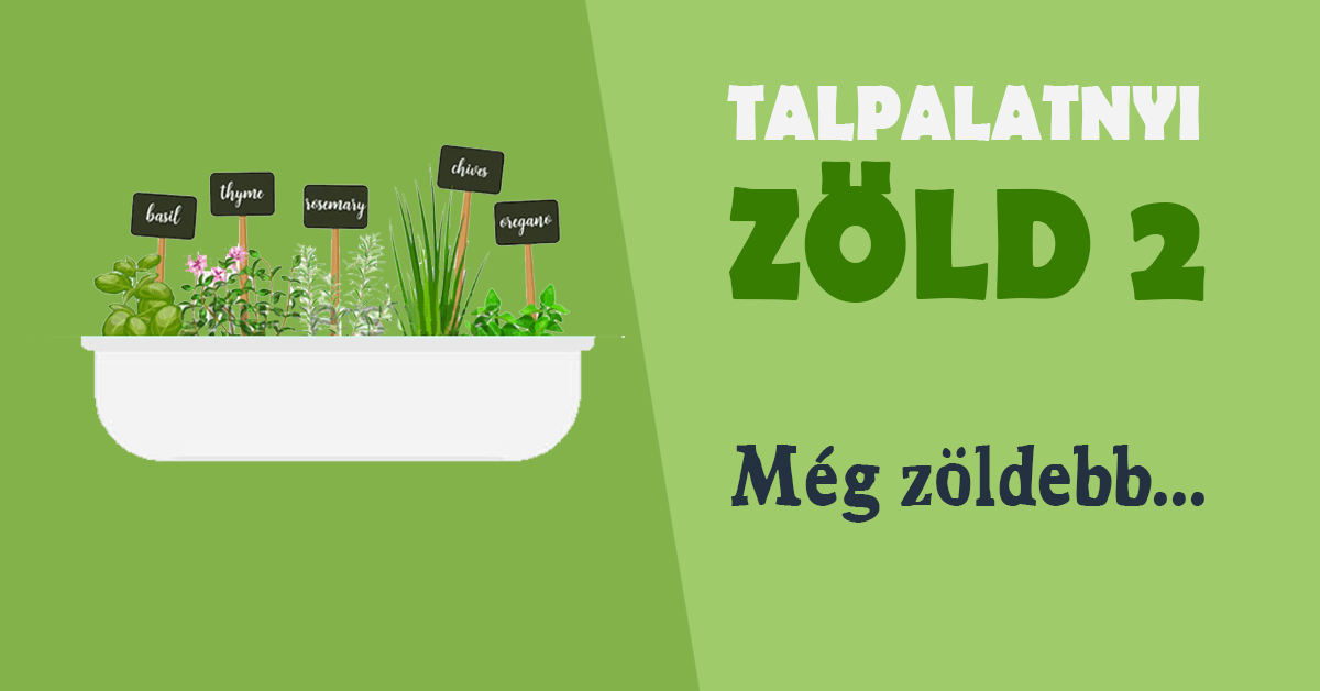 Talpalatnyi zöld #2 - még zöldebb...